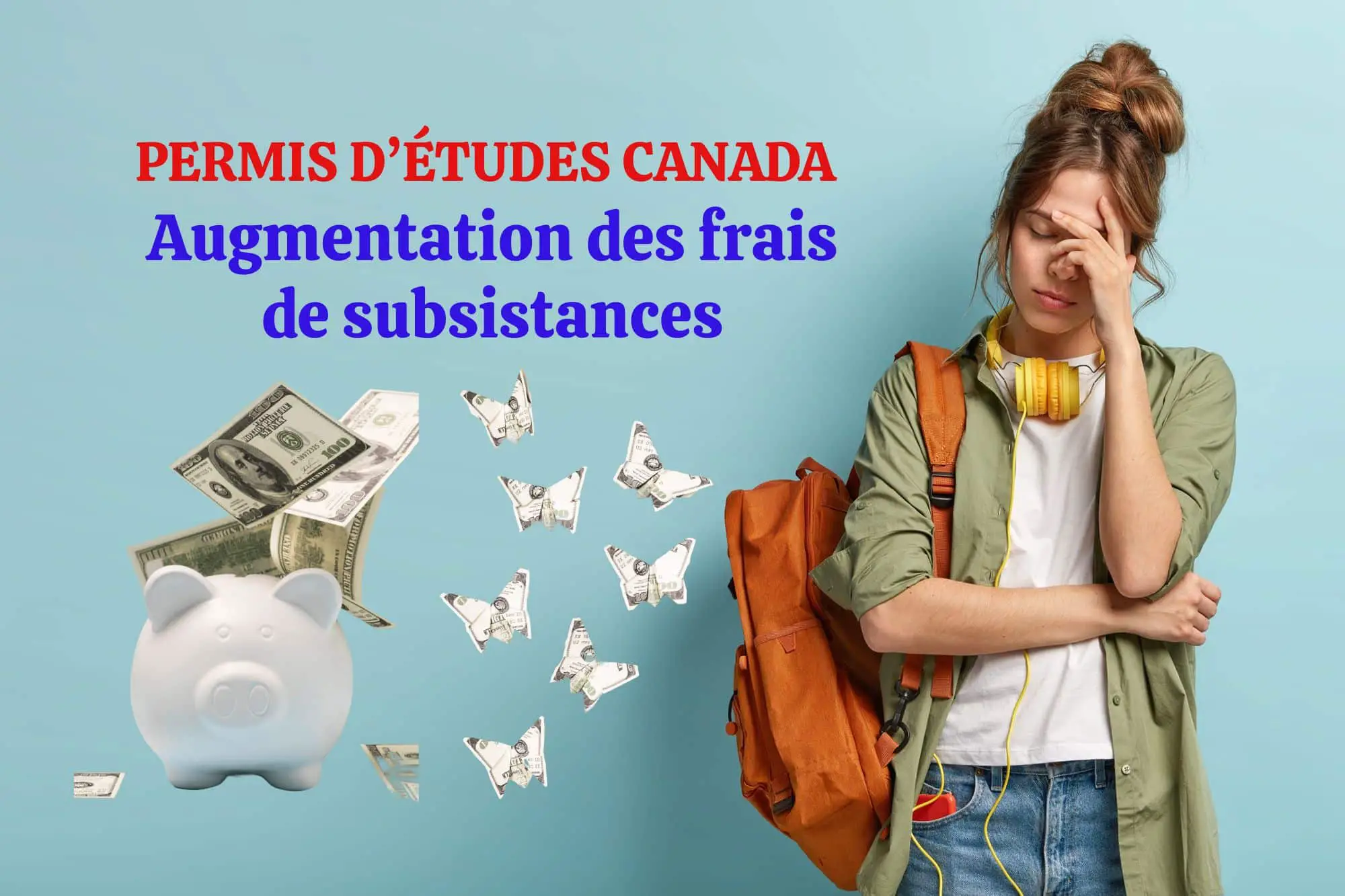 Le Canada va augmenter les frais de subsistances pour les étudiants étrangers – Janvier 2024
